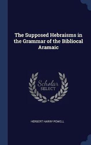 The Supposed Hebraisms in the Grammar of the Bibliocal Aramaic