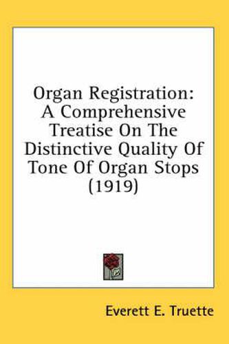 Cover image for Organ Registration: A Comprehensive Treatise on the Distinctive Quality of Tone of Organ Stops (1919)