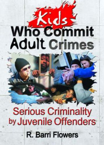 Cover image for Kids Who Commit Adult Crimes: Serious Criminality by Juvenile Offenders