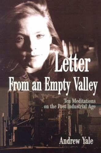 Cover image for Letter from an Empty Valley: Ten Meditations on the Post Industrial Age