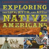 Cover image for Exploring the Life, Myth, and Art of Native Americans