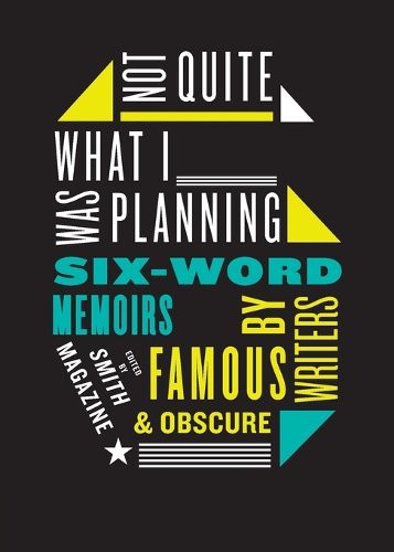 Cover image for Not Quite What I Was Planning Six-Word Memoirs by Writers Famous and Obs cure