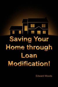 Cover image for Saving Your Home Through Loan Modification!