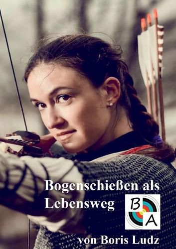 Cover image for Bogenschiessen als Lebensweg
