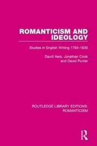 Cover image for Romanticism and Ideology: Studies in English Writing 1765-1830