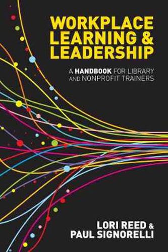 Cover image for Workplace Learning & Leadership: A Handbook for Library and Nonprofit Trainers