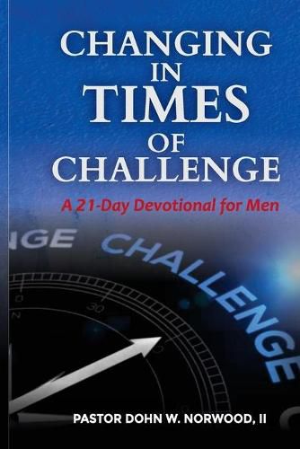 Cover image for Changing in Times of Challenge: A 21-Day Devotion for Men: A 21-Day Devotion