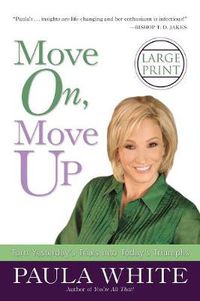 Cover image for Move On, Move Up: Turn Yesterday's Trials into Today's Triumphs