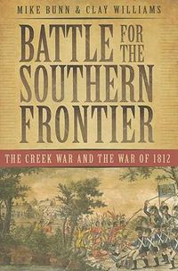 Cover image for Battle for the Southern Frontier: The Creek War and the War of 1812