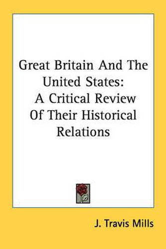 Great Britain and the United States: A Critical Review of Their Historical Relations