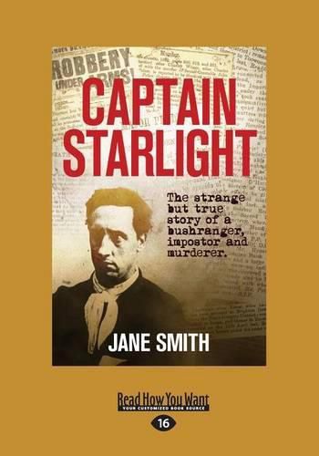 Captain Starlight: The Strange but True Story of a Bushranger, Imposter and Murderer