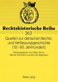 Cover image for Quellen Zur Daenischen Rechts- Und Verfassungsgeschichte (12.-20. Jahrhundert): Herausgegeben Von Ditlev Tamm, Werner Schubert Und Jens Ulf Jorgensen