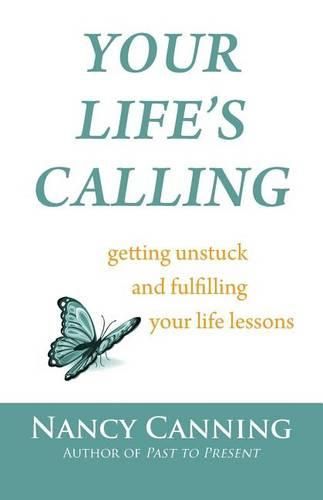 Cover image for Your Life's Calling: Getting Unstuck and Fulfilling Your Life Lessons