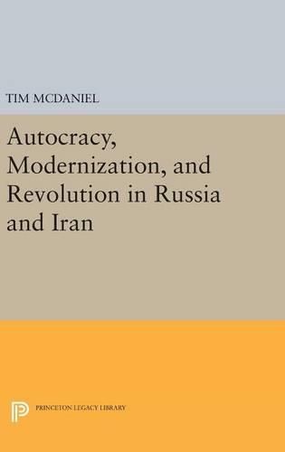 Cover image for Autocracy, Modernization, and Revolution in Russia and Iran