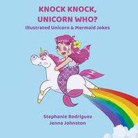 Cover image for Knock Knock, Unicorn Who?