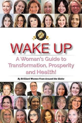 Cover image for Wake Up: A Woman's Guide to Transformation, Prosperity, and Health!