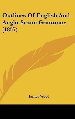 Cover image for Outlines of English and Anglo-Saxon Grammar (1857)