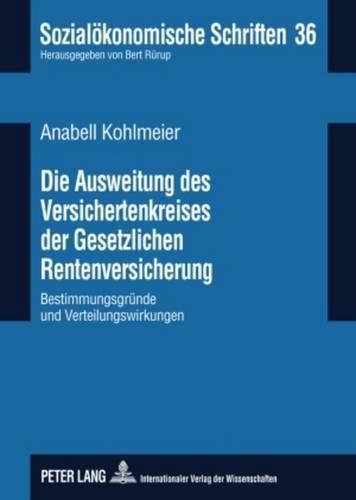 Cover image for Die Ausweitung Des Versichertenkreises Der Gesetzlichen Rentenversicherung: Bestimmungsgruende Und Verteilungswirkungen