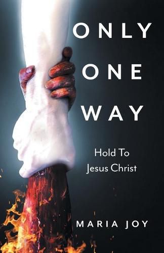 Cover image for Only One Way: Hold To Jesus Christ