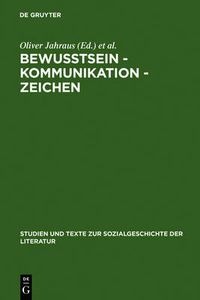 Cover image for Bewusstsein - Kommunikation - Zeichen: Wechselwirkungen Zwischen Luhmannscher Systemtheorie Und Peircescher Zeichentheorie