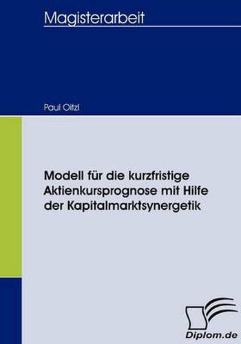 Cover image for Modell fur die kurzfristige Aktienkursprognose mit Hilfe der Kapitalmarktsynergetik