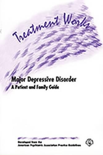 Cover image for Treatment Works for Major Depressive Disorder: A Patient and Family Guide