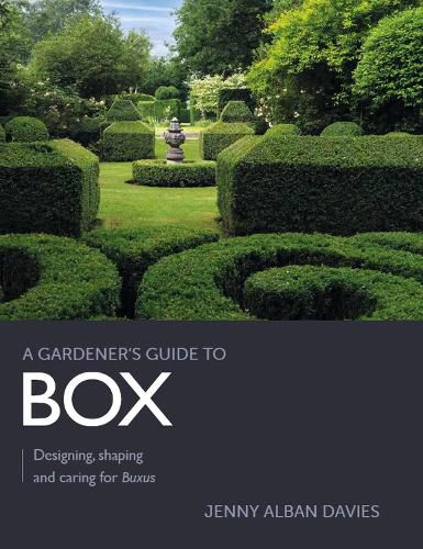 Cover image for Gardener's Guide to Box: Designing, shaping and caring for Buxus