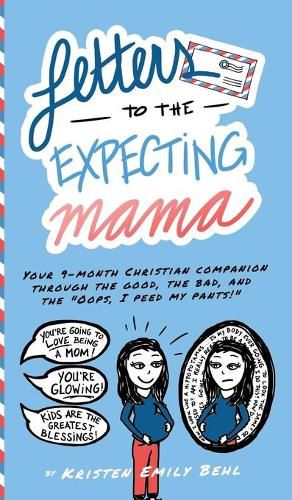 Cover image for Letters to the Expecting Mama: Your 9-month Christian companion through the good, the bad, and the Oops, I peed my pants!