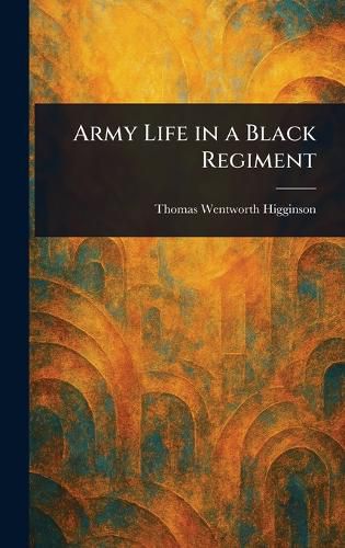 Cover image for Army Life in a Black Regiment