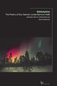 Cover image for Sohkeyihta: The Poetry of Sky Dancer Louise Bernice Halfe