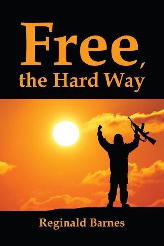 Cover image for Free, the Hard Way