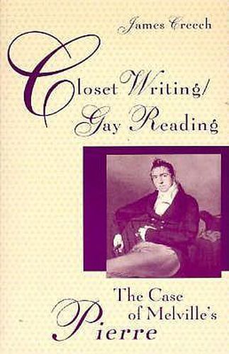 Cover image for Closet Writing/Gay Reading: Case of Melville's  Pierre