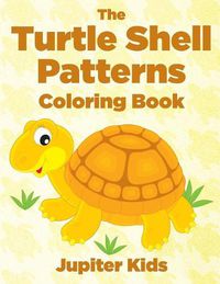 Cover image for The Turtle Shell Patterns Coloring Book