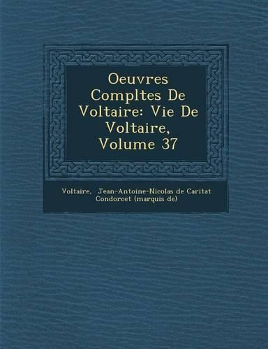 Cover image for Oeuvres Completes de Voltaire: Vie de Voltaire, Volume 37