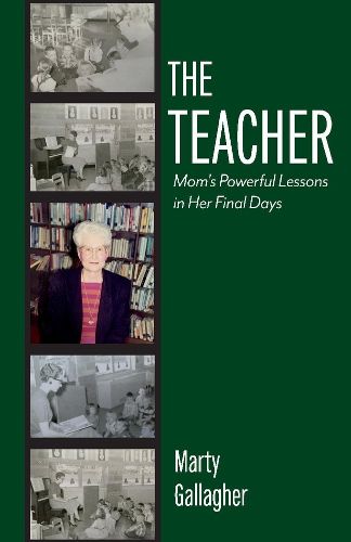 Cover image for The Teacher: Mom's Powerful Lessons in Her Final Days