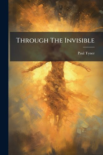 Cover image for Through The Invisible