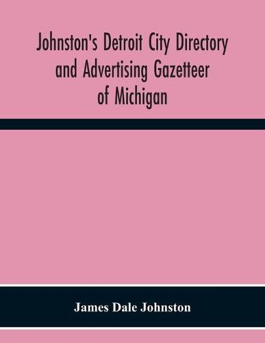 Cover image for Johnston'S Detroit City Directory And Advertising Gazetteer Of Michigan