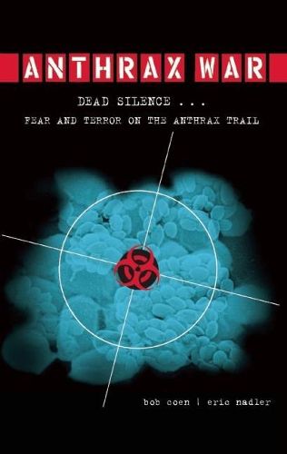 Cover image for Anthrax War: Dead Silence . . . Fear and Terror on the Anthrax Trail