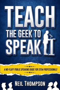 Cover image for Teach the Geek to Speak