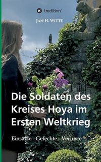 Cover image for Die Soldaten des Kreises Hoya im Ersten Weltkrieg: Einsatze, Gefechte, Verluste