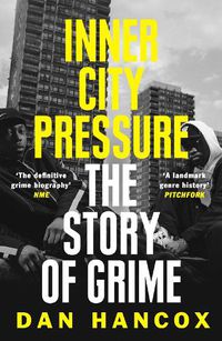 Cover image for Inner City Pressure: The Story of Grime