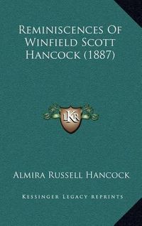 Cover image for Reminiscences of Winfield Scott Hancock (1887)