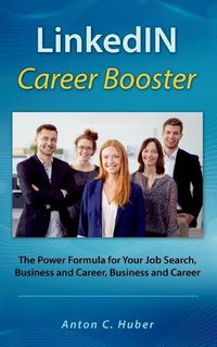 Cover image for LinkedIN Career Booster: The Power Formula for Your Job Search, Business and Career