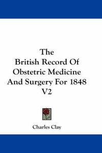 Cover image for The British Record of Obstetric Medicine and Surgery for 1848 V2