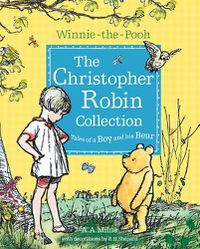 Cover image for Winnie-the-Pooh: The Christopher Robin Collection (Tales of a Boy and his Bear)