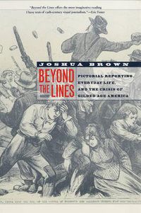 Cover image for Beyond the Lines: Pictorial Reporting, Everyday Life, and the Crisis of Gilded Age America