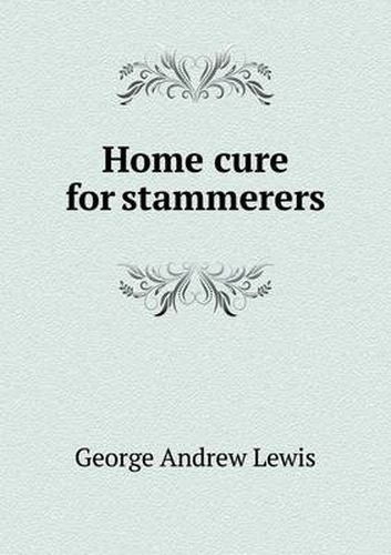 Cover image for Home Cure for Stammerers