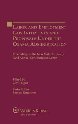 Cover image for Labor and Employment Law Initiatives and Proposals Under the Obama Administration: Proceedings of the New York University 62nd Annual Conference on Labor