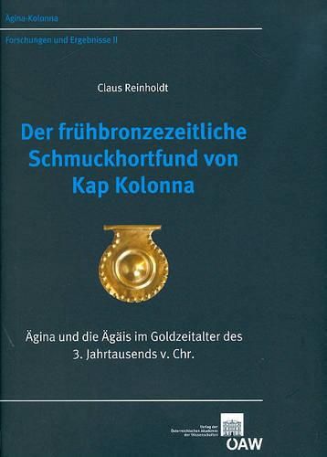 Cover image for Der Fruhbronzezeitliche Schmuckhortfund Von Kap Kolonna: Agina Und Die Agais Im Goldzeitalter Des 3. Jahrtausends V. Chr.