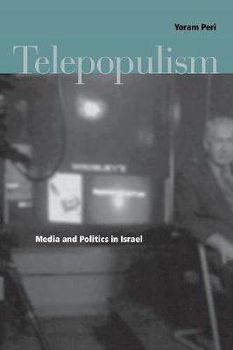 Cover image for Telepopulism: Media and Politics in Israel